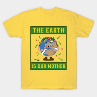 The Earth is our Mother T-Shirt